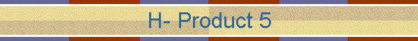 H- Product 5